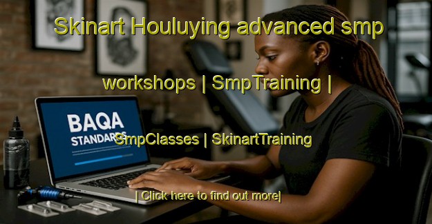 Skinart Houluying advanced smp workshops | SmpTraining | SmpClasses | SkinartTraining-China